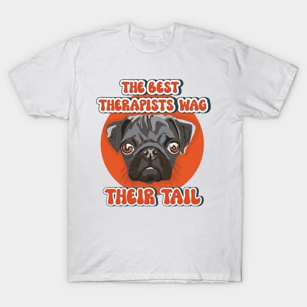 The best therapists wag their tail Funny pug quote T-Shirt by HomeCoquette